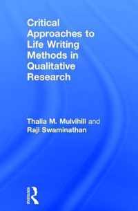 Critical Approaches to Life Writing Methods in Qualitative Research