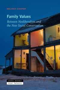 Family Values  Between Neoliberalism and the New Social Conservatism