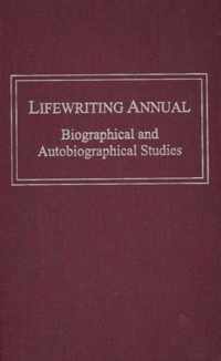 Lifewriting Annual: Biographical and Autobiographical Studies