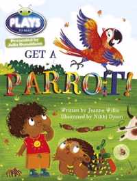 Bug Club Guided Julia Donaldson Plays Year 1 Blue Get a Parrot!