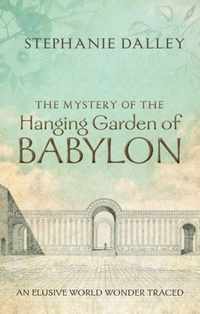 The Mystery of the Hanging Garden of Babylon