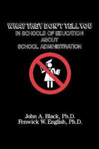 What They Don't Tell You in Schools of Education about School Administration