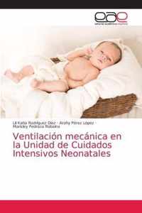 Ventilacion mecanica en la Unidad de Cuidados Intensivos Neonatales