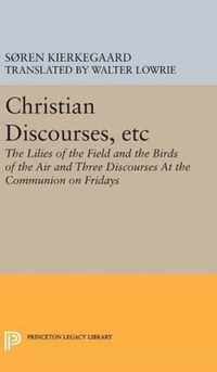 Christian Discourses, etc - The Lilies of the Field and the Birds of the Air and Three Discourses At the Communion on Fridays