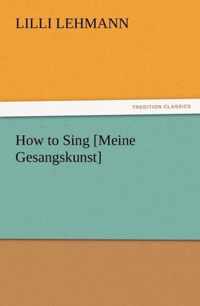 How to Sing [Meine Gesangskunst]