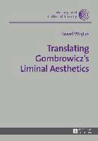 Translating Gombrowicz's Liminal Aesthetics