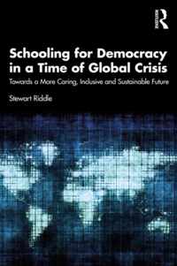 Schooling for Democracy in a Time of Global Crisis