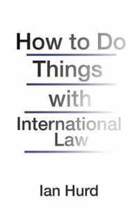 How to Do Things with International Law