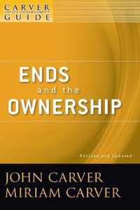 A Carver Policy Governance Guide, Ends and the Ownership