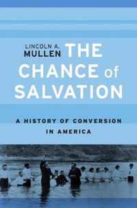 The Chance of Salvation - A History of Conversion in America