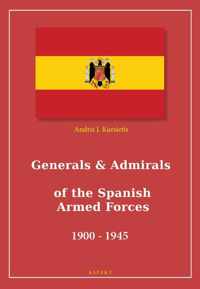 Generals & Admirals of the Spanish Armed Forces 1900 - 1945 - Andris J. Kursietis - Paperback (9789464241112)