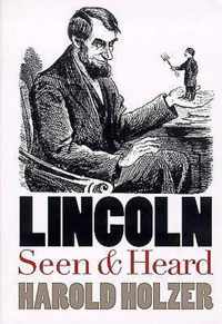 Lincoln Seen and Heard