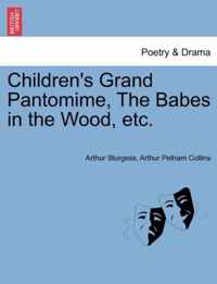 Children's Grand Pantomime, the Babes in the Wood, Etc.