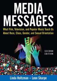 Media Messages: What Film, Television, and Popular Music Teach Us About Race, Class, Gender, and Sexual Orientation