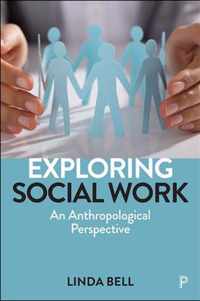 Exploring Social Work An Anthropological Perspective