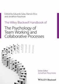 The Wiley Blackwell Handbook of the Psychology of Team Working and Collaborative Processes