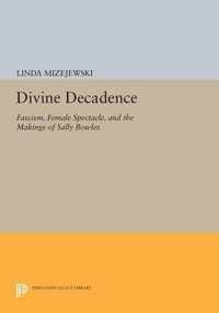 Divine Decadence - Fascism, Female Spectacle, and the Makings of Sally Bowles