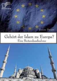 Gehoert der Islam zu Europa? Eine Bestandsaufnahme