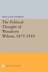 The Political Thought of Woodrow Wilson, 1875-1910