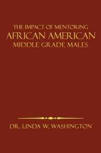 The Impact of Mentoring African American Middle Grade Males