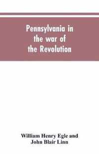 Pennsylvania in the war of the revolution, battalions and line. 1775-1783