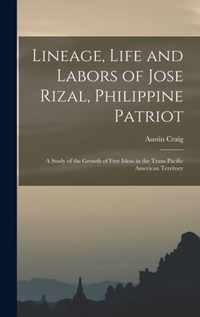 Lineage, Life and Labors of Jose Rizal, Philippine Patriot