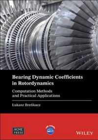 Bearing Dynamic Coefficients in Rotordynamics - Computation Methods and Practical Applications