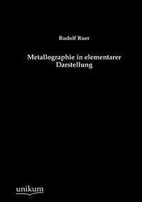 Metallographie in elementarer Darstellung