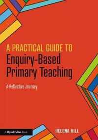 A Practical Guide to Enquiry-Based Primary Teaching