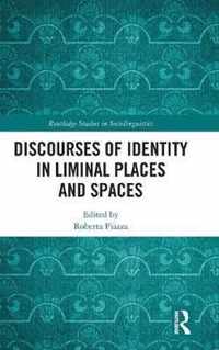 Discourses of Identity in Liminal Places and Spaces