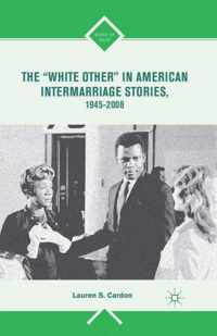 The "White Other" in American Intermarriage Stories, 1945-2008