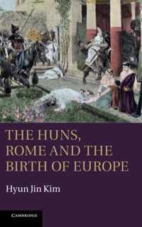 The Huns, Rome and the Birth of Europe