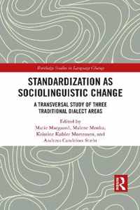 Standardization as Sociolinguistic Change: A Transversal Study of Three Traditional Dialect Areas