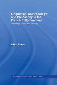 Linguistics, Anthropology and Philosophy in the French Enlightenment