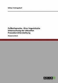 Fussballsprache - Eine linguistische Untersuchung der aktuellen Presseberichterstattung