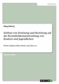 Einfluss von Erziehung und Beziehung auf die Persoenlichkeitsentwicklung von Kindern und Jugendlichen