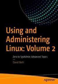 Using and Administering Linux: Volume 2: Zero to SysAdmin