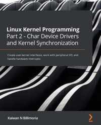 Linux Kernel Programming Part 2 - Char Device Drivers and Kernel Synchronization