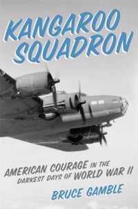 Kangaroo Squadron American Courage in the Darkest Days of World War II