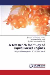 A Test Bench for Study of Liquid Rocket Engines