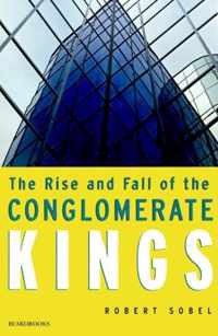 Rise and Fall of the Conglomerate Kings