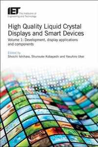 High Quality Liquid Crystal Displays and Smart Devices: Development, display applications and components