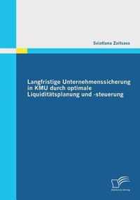 Langfristige Unternehmenssicherung in KMU durch optimale Liquiditatsplanung und -steuerung