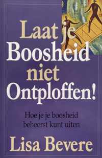 Laat je boosheid niet ontploffen