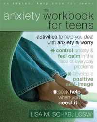 The Anxiety Workbook For Teens