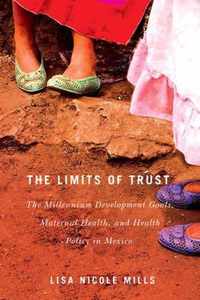 The Limits of Trust, 3: The Millennium Development Goals, Maternal Health, and Health Policy in Mexico