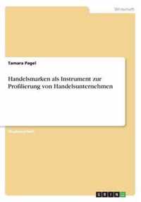 Handelsmarken als Instrument zur Profilierung von Handelsunternehmen