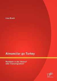 Almancilar go Turkey - Ruckkehr in die 'Heimat' oder Transmigration?