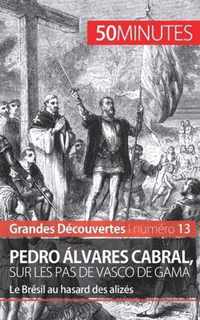 Pedro Alvares Cabral, sur les pas de Vasco de Gama