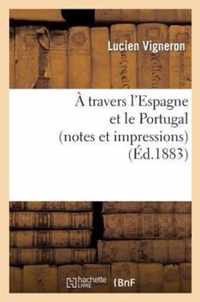 A Travers L'Espagne Et Le Portugal (Notes Et Impressions)